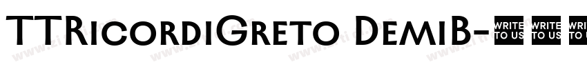 TTRicordiGreto DemiB字体转换 TTRicordiGreto DemiB字体转换